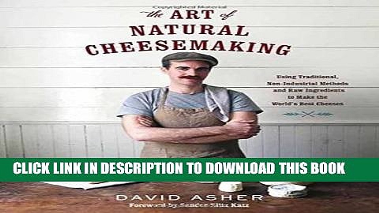 [PDF] The Art of Natural Cheesemaking: Using Traditional, Non-Industrial Methods and Raw