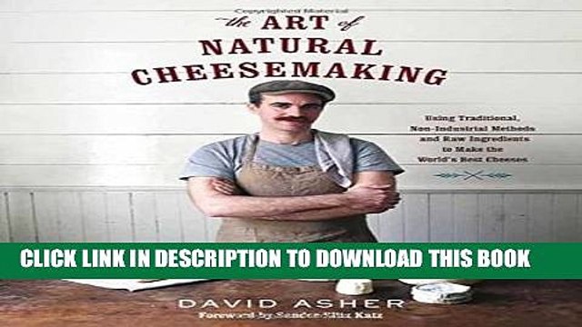 [PDF] The Art of Natural Cheesemaking: Using Traditional, Non-Industrial Methods and Raw
