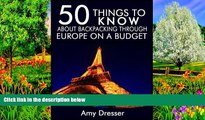 Best Deals Ebook  50 Things to Know About Backpacking Through Europe on a Budget: Simple Tips and