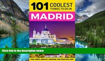 Ebook Best Deals  Madrid: Madrid Travel Guide: 101 Coolest Things to Do in Madrid, Spain (Spain