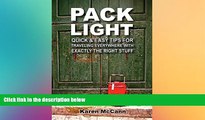 Ebook Best Deals  Pack Light: Quick   Easy Tips for Traveling Everywhere with Exactly the Right