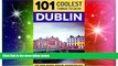 Ebook deals  Dublin: Dublin Travel Guide: 101 Coolest Things to Do in Dublin, Ireland (Travel to