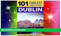 Ebook deals  Dublin: Dublin Travel Guide: 101 Coolest Things to Do in Dublin, Ireland (Travel to