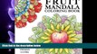 READ book  Fruit Mandala - Coloring Book for Adults: 30 nature designs made of fruits from a