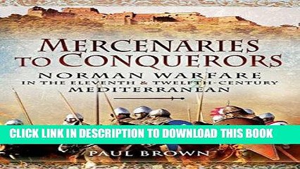 [EBOOK] DOWNLOAD Mercenaries to Conquerors: Norman Warfare in the Eleventh and Twelfth-Century