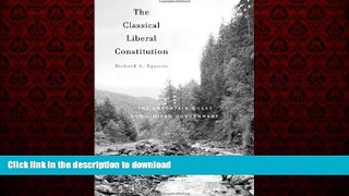 liberty book  The Classical Liberal Constitution: The Uncertain Quest for Limited Government