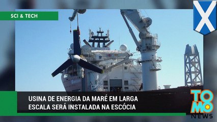 Usina de energia da maré em larga escala será instalada na Escócia.