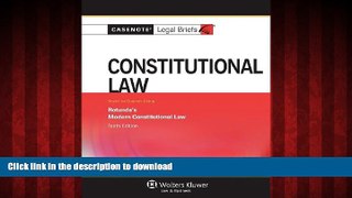 Read book  Casenote Legal Briefs: Constitutional Law, Keyed to Rotunda, Tenth Edition
