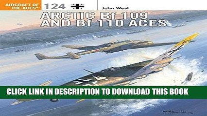 [EBOOK] DOWNLOAD Arctic Bf 109 and Bf 110 Aces (Aircraft of the Aces) PDF