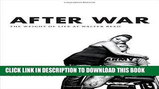 [PDF] After War: The Weight of Life at Walter Reed (Critical Global Health: Evidence, Efficacy,