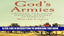[EBOOK] DOWNLOAD God s Armies: Crusade and Jihad: Origins, History, Aftermath PDF