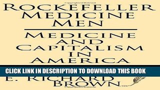 [PDF] Rockefeller Medicine Men: Medicine and Capitalism in America Full Online