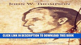 [PDF] John W. Thompson: Psychiatrist in the Shadow of the Holocaust (Rochester Studies in Medical