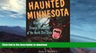 READ BOOK  Haunted Minnesota: Ghosts and Strange Phenomena of the North Star State (Haunted