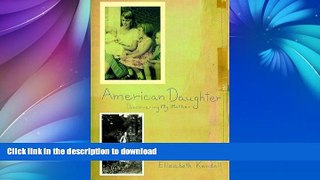READ BOOK  American Daughter: Discovering My Mother FULL ONLINE