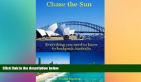Ebook deals  Chase the Sun: Everything you need to know to backpack Australia.  Full Ebook
