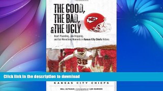 READ  The Good, the Bad,   the Ugly: Kansas City Chiefs: Heart-Pounding, Jaw-Dropping, and