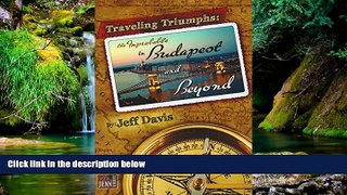 Ebook deals  Traveling Triumphs: The Improbable in Budapest and Beyond  Full Ebook
