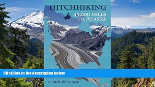 Must Have  HitchHiking 45,000 Miles to Alaska  Most Wanted