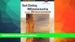 FAVORITE BOOK  Rock Climbing Minnesota and Wisconsin (Regional Rock Climbing Series) FULL ONLINE