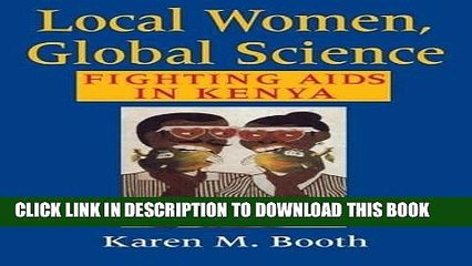 [PDF] Local Women, Global Science: Fighting AIDS in Kenya Full Collection