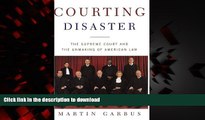Read book  Courting Disaster: The Supreme Court and the Unmaking of American Law online pdf