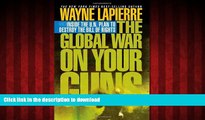 Read books  The Global War on Your Guns: Inside the UN Plan To Destroy the Bill of Rights online