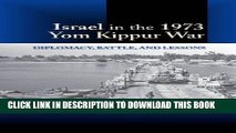 [EBOOK] DOWNLOAD Israel in the 1973 Yom Kippur War: Diplomacy, Battle, and Lessons GET NOW
