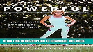[EBOOK] DOWNLOAD Be Powerful: Find Your Strength At Any Age GET NOW
