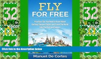 Deals in Books  Travel: Fly For Free: Practical Tips You Need to Know About Getting Cheaper