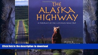 EBOOK ONLINE  The Alaska Highway: A Portrait of the Ultimate Road Trip  GET PDF