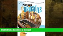 READ BOOK  Kansas Curiosities, 2nd: Quirky Characters, Roadside Oddities   Other Offbeat Stuff