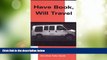 Buy NOW  Have Book - Will Travel: A Guide to book touring out west  Premium Ebooks Best Seller in
