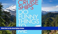 Ebook deals  Cruise Ships Do Funny Things To Me  Most Wanted