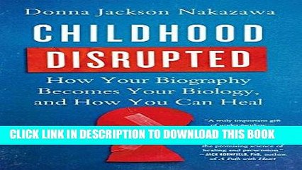 [PDF] Epub Childhood Disrupted: How Your Biography Becomes Your Biology, and How You Can Heal Full
