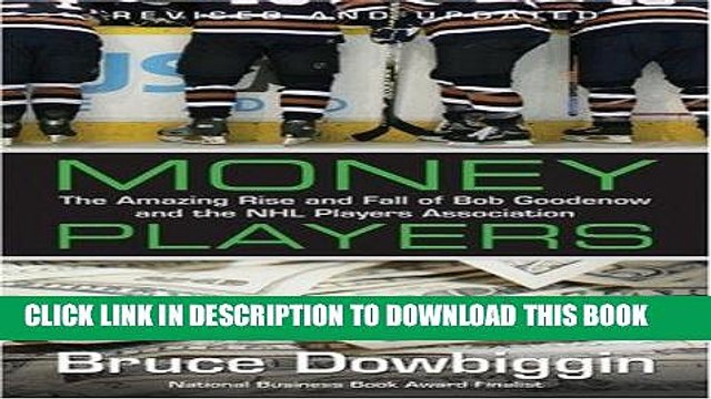 [PDF] Money Players: The Amazing Rise Fall of Bob Goodenow and the NHL Players Association Full