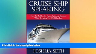 Ebook Best Deals  Cruise Ship Speaking: How to Build a Six Figure Speaking Business While