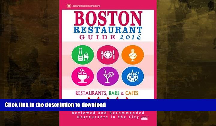 READ BOOK  Boston Restaurant Guide 2016: Best Rated Restaurants in Boston – 500 restaurants, bars