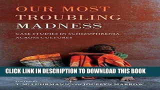 [PDF] Mobi Our Most Troubling Madness: Case Studies in Schizophrenia across Cultures (Ethnographic