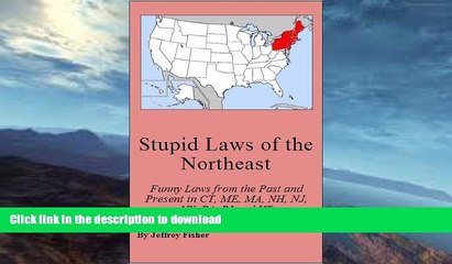 READ BOOK  Stupid Laws of the Northeast: Funny Laws from the Past and Present in Connecticut,