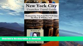 GET PDF  New York City Unanchor Travel Guide - Weekend Day Trip from New York City: The Wine