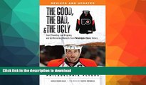 FAVORITE BOOK  The Good, the Bad,   the Ugly: Philadelphia Flyers: Heart-pounding, Jaw-dropping,