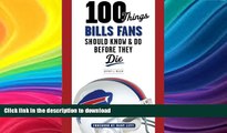 READ  100 Things Bills Fans Should Know   Do Before They Die (100 Things...Fans Should Know) FULL