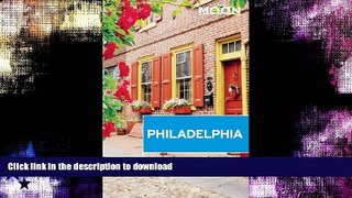 READ BOOK  Moon Philadelphia: Including Pennsylvania Dutch Country (Moon Handbooks) FULL ONLINE