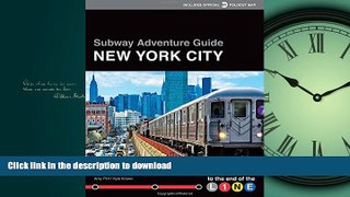 FAVORITE BOOK  Subway Adventure Guide: New York City: To the End of the Line FULL ONLINE