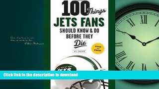 READ BOOK  100 Things Jets Fans Should Know   Do Before They Die (100 Things...Fans Should Know)