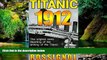 Must Have  Titanic 1912: The original news reporting of the sinking of the Titanic  Full Ebook