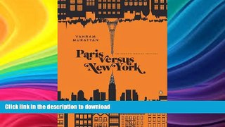 READ BOOK  Paris versus New York: The Complete Series of Two Cities FULL ONLINE
