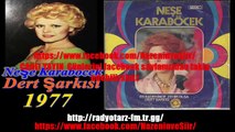 NEŞE KARABÖCEK  Dert şarkısı 1977