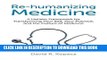 [PDF] Re-humanizing Medicine: A Holistic Framework for Transforming Your Self, Your Practice, and
